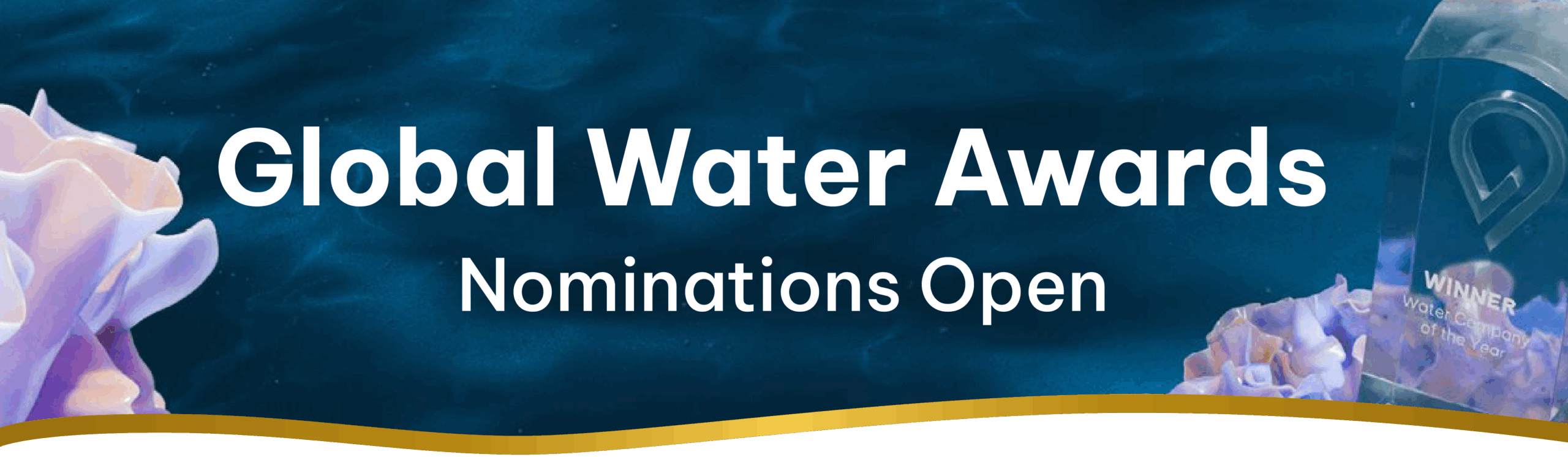 The Global Water Awards: Nominations Now Open.